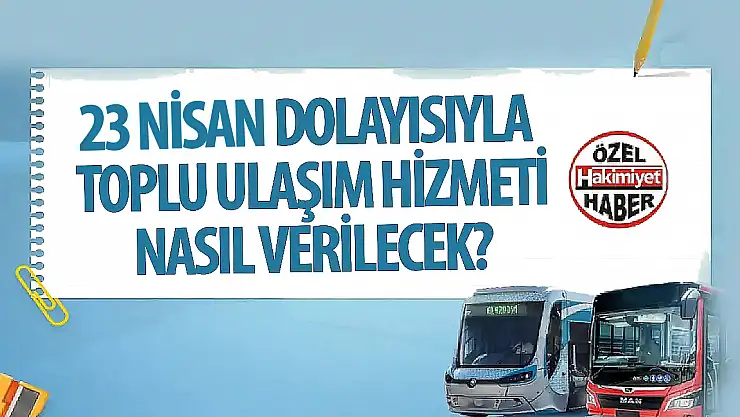 23 Nisan'da Otobüsler Cumartesi Tarifesiyle Çalışacak!