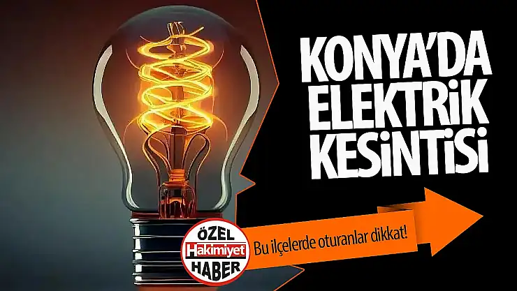 4 Şubat Konya elektrik kesintisi: Hangi ilçeler etkilenecek?