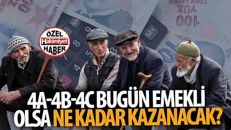4A-4B-4C Bugün emekli olsa ne kadar kazanacak?