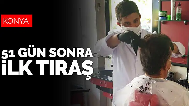 Konya'da 51 gün sonra ilk tıraş