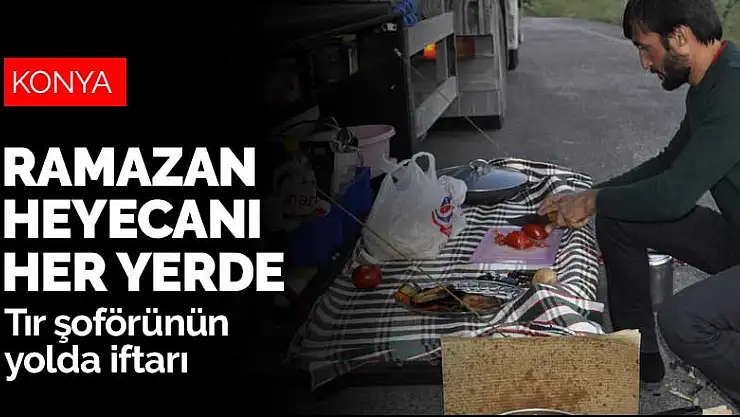 Ramazan heyecanı her yerde yaşanıyor! Konya-Antalya karayolunda iftar
