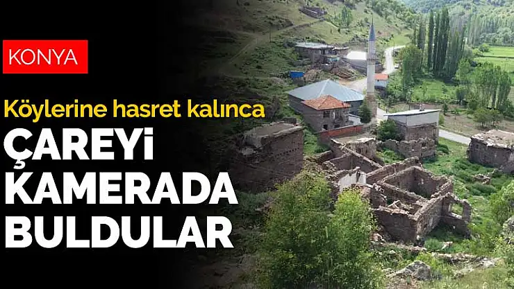 Koronavirüs nedeniyle köylerine hasret kalan Konyalılar çareyi kamerada buldu