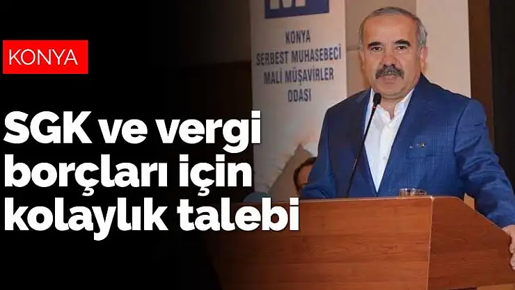 Konya'dan SGK ve vergi borçları için ödeme kolaylığı isteği