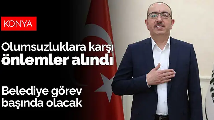 Meram'da olumsuzluklara karşı önlemler alındı! Belediye görev başında olacak