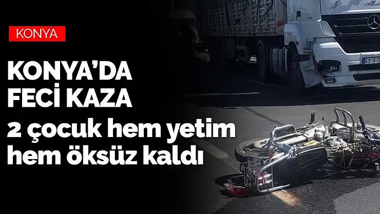 Konya'da feci trafik kazası! 2 çocuk hem öksüz hem yetim kaldı