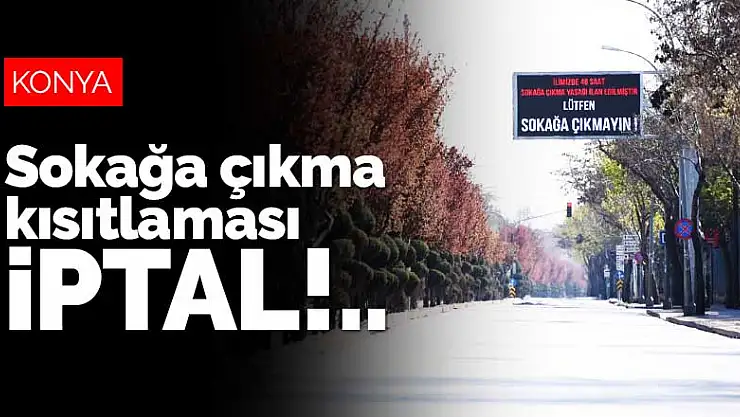 Son dakika! Türkiye'de 15 ilde uygulanan sokağa çıkma kısıtlaması kaldırıldı