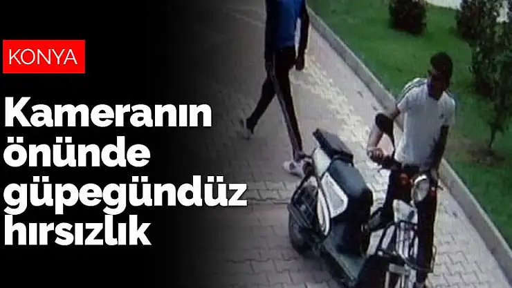 Konya merkezde kameranın önünde güpegündüz hırsızlık