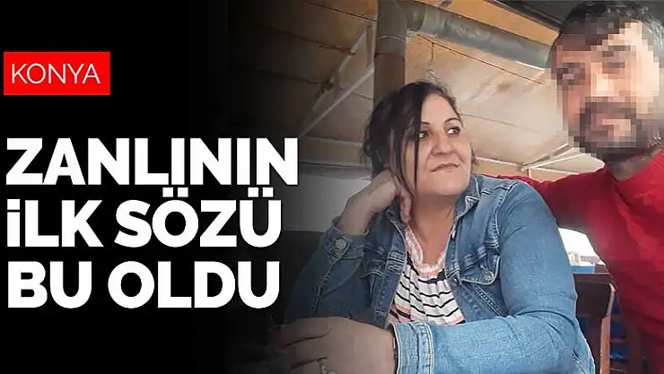 Konya'da dini nikahlı eşini pompalı tüfekle öldüren zanlının ilk sözü bu oldu