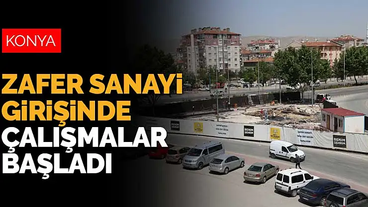 Konya Zafer Sanayi girişinde üst geçit çalışmaları başladı