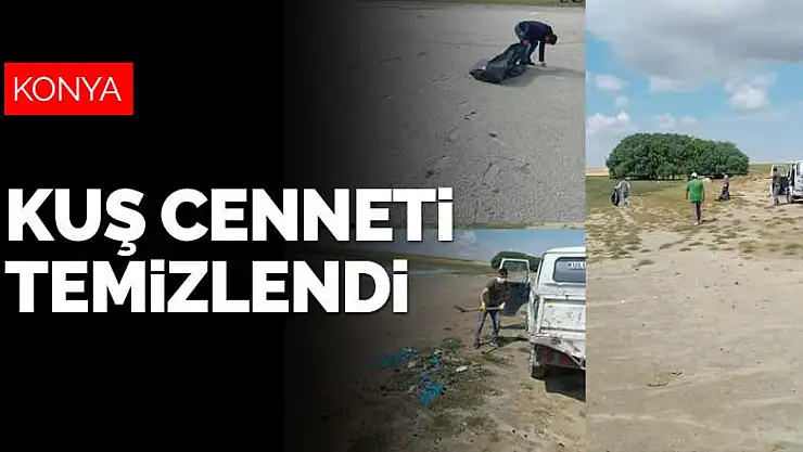 Konya'nın kuş cenneti ve çevresi temizlendi! Kirletene ceza var