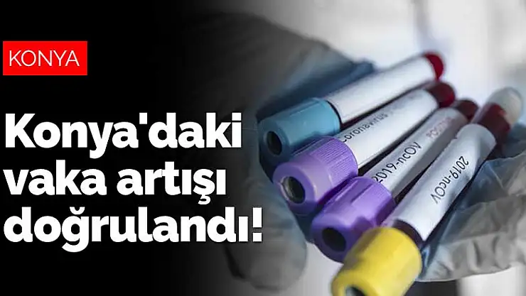Konya'daki koronavirüs vaka artışı doğrulandı! Başkan Altay açıkladı
