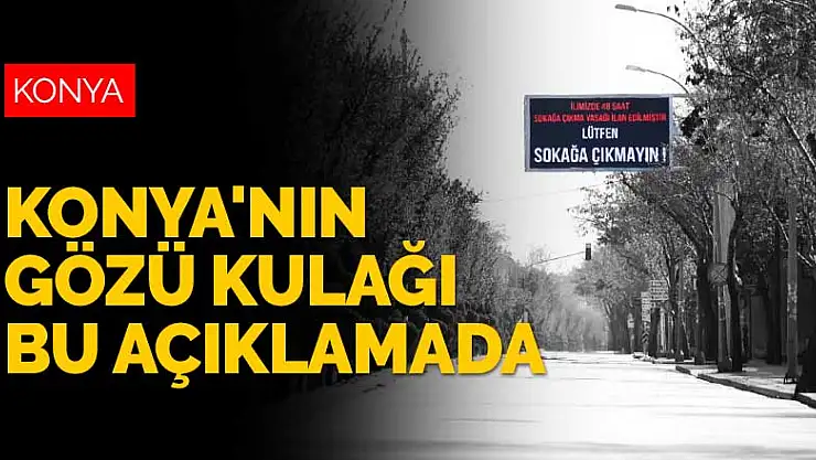 Koronavirüs vaka sayısı artan Konya'nın gözü kulağı bu açıklamada! Saat 19'da