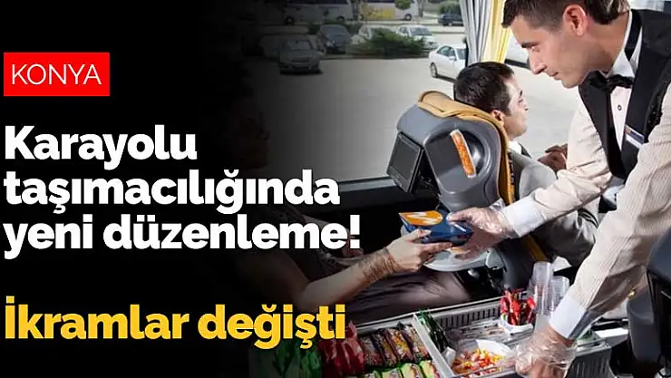 Karayolu taşımacılığında yeni düzenleme! İkramlar değişti