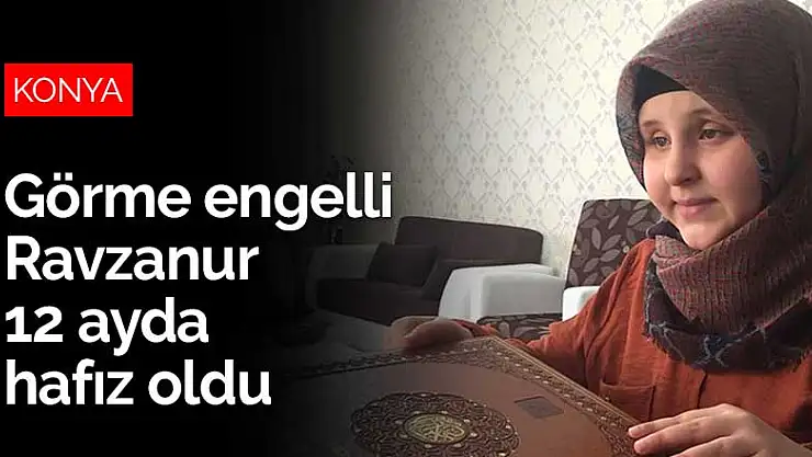 Konya'da ortaokul öğrencisi görme engelli Ravzanur 12 ayda hafız oldu