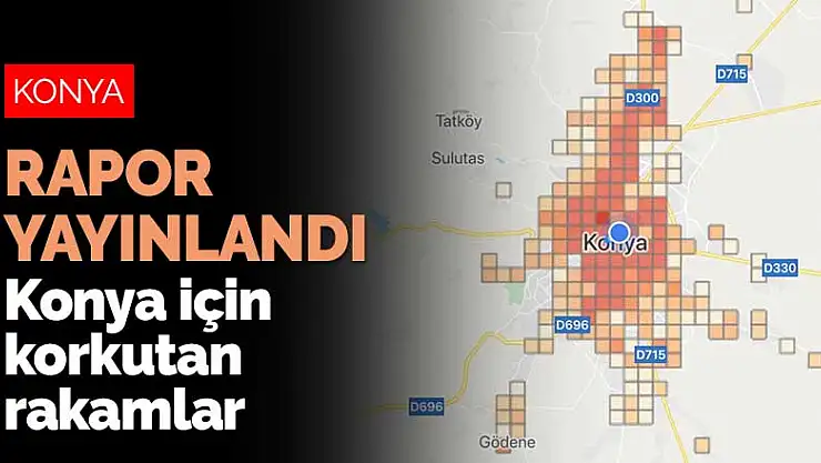 Sağlık Bakanlığı'nın yayınladığı koronavirüs raporunda Konya için korkutan rakamlar