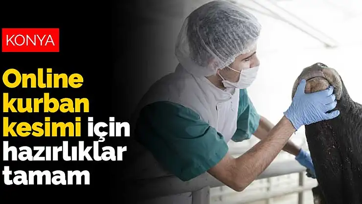 Konya merkezli koronavirüs sürecine uygun online kurban kesimi için hazırlıklar tamam