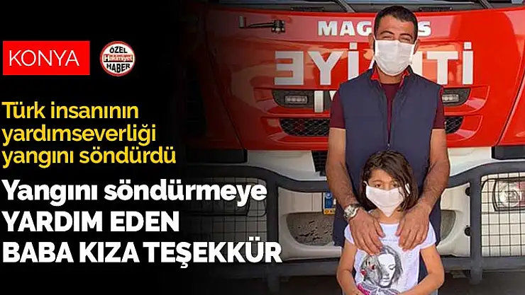 Konya'daki yangını söndürmeye yardım eden baba kıza teşekkür