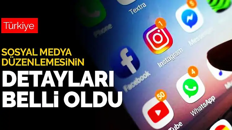 Sosyal medya düzenlemesinin detayları belli oldu