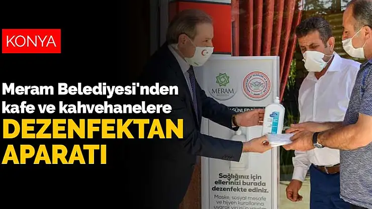 Konya Meram Belediyesi'nden kafe ve kahvehanelere dezenfektan aparatı