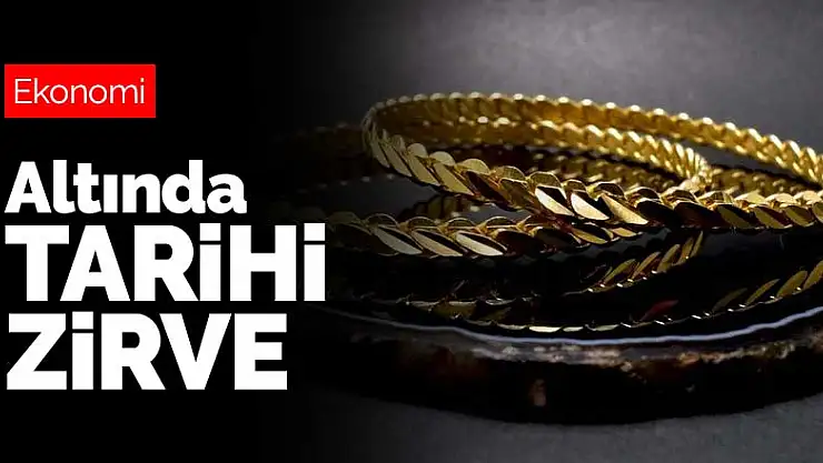 Altın fiyatları tarihi zirveye ulaştı