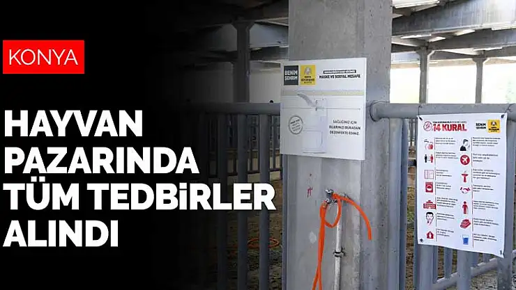 Konya Büyükşehir Belediyesi hayvan pazarında gerekli tüm tedbirleri aldı