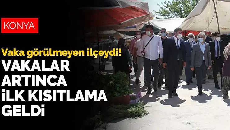 Konya'nın vaka görülmeyen ilçelerindendi! Artan vakalar nedeniyle ilk kısıtlama geldi
