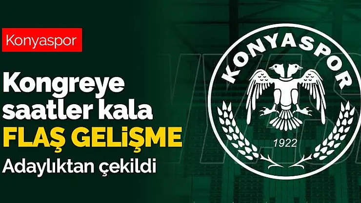 Konyaspor'un kongresine saatler kala flaş gelişme! Adaylıktan çekildi