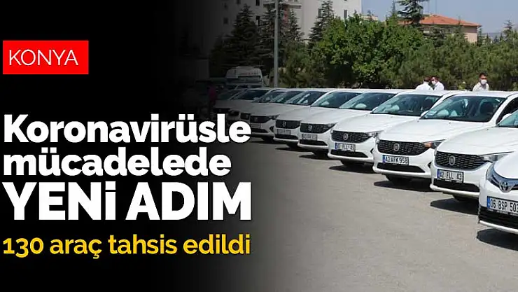 Konya'da koronavirüsle mücadelede yeni adım! 130 kamu aracı tahsis edildi
