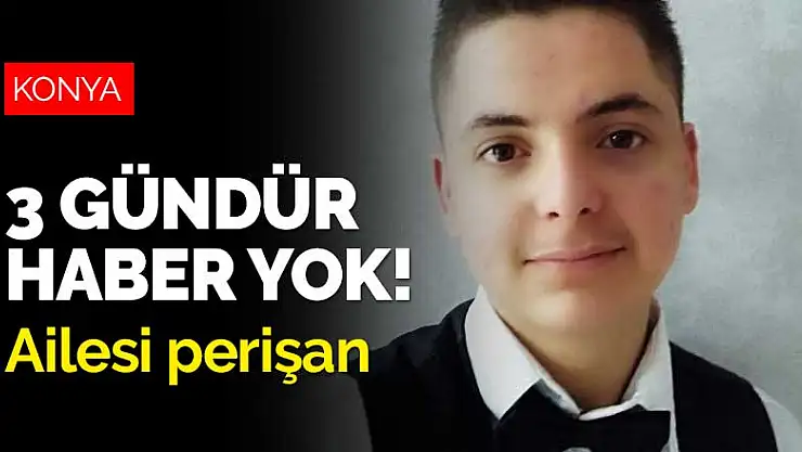 Bilgisayar oyunları Konya'da bir aileyi perişan etti! 16 yaşındaki çocuktan 3 gündür haber yok
