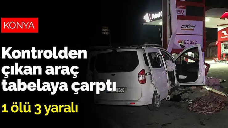 Konya'da kontrolden çıkan araç tabelaya çarptı: 1 ölü 3 yaralı