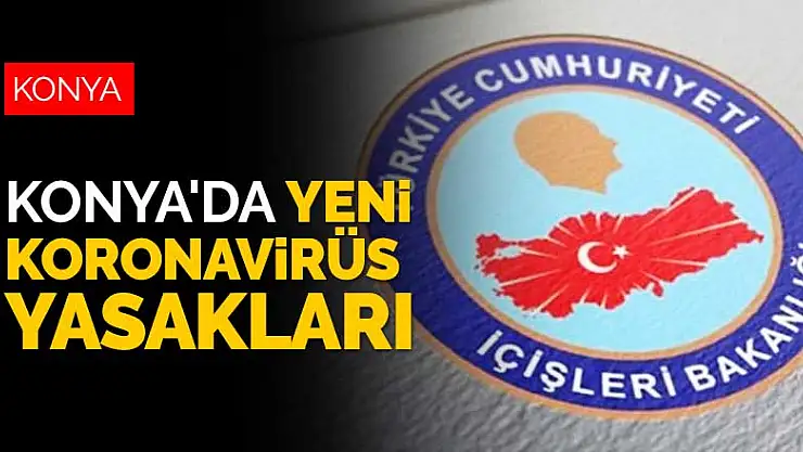 Konya'nın yeni koronavirüs yasakları resmen ilan edildi