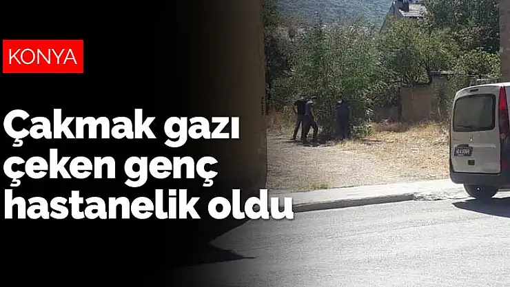 Konya'da çakmak gazı çeken genç hastanelik oldu