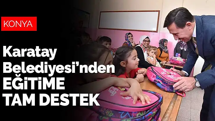 Konya Karatay Belediyesi'nden eğitime tam destek