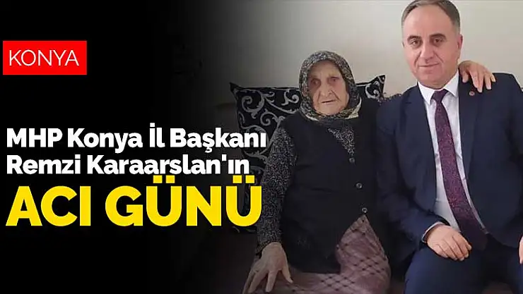 MHP Konya İl Başkanı Remzi Karaarslan'ın annesi koronavirüse yenik düştü