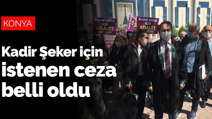 Kadir Şeker için istenen ceza belli oldu