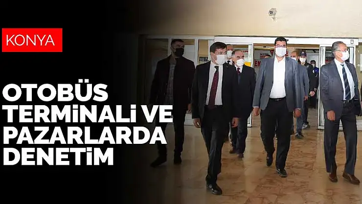 Konya'da otobüs terminali ve semt pazarlarında koronavirüs denetimi