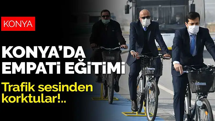 Konya'da empati eğitimi! Bisiklete bindirilen otobüs ve tramvay şoförleri trafik sesinden korktu