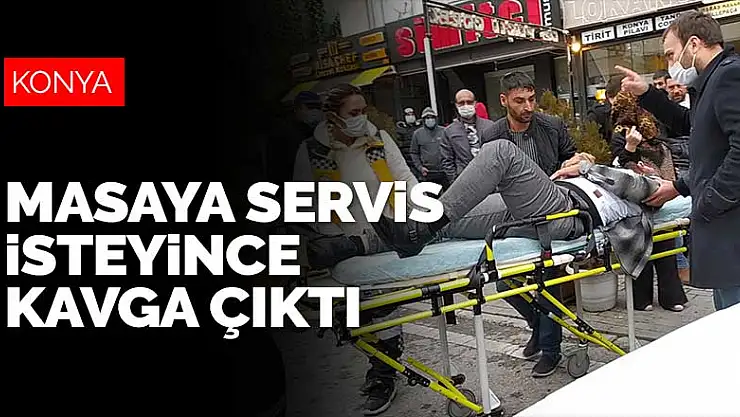 Konya'da koronavirüs yasaklarını hiçe sayarak masaya servis isteyen müşterilerle garson arasında kavga çıktı
