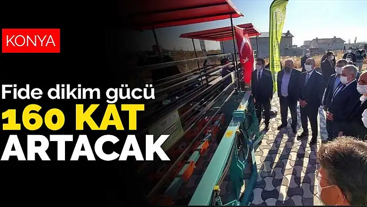 Konya'da günlük 2 bin adet olan fide dikim gücü 160 kat artacak