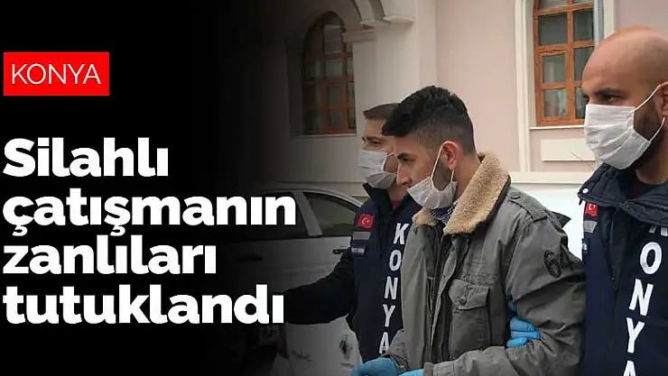 Konya'da Eski Sanayi'de 1 kişinin öldüğü silahlı çatışmanın zanlıları tutuklandı