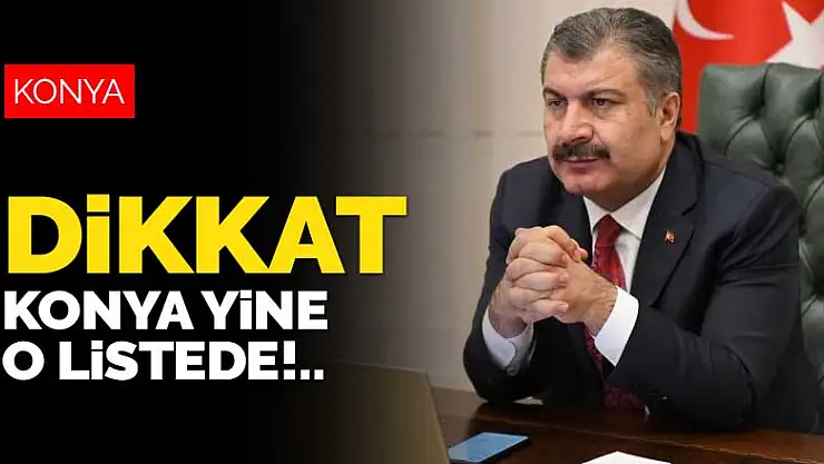 Konya koronavirüs vakaları artan iller arasına tekrar girdi! Yüzde 50 artış var