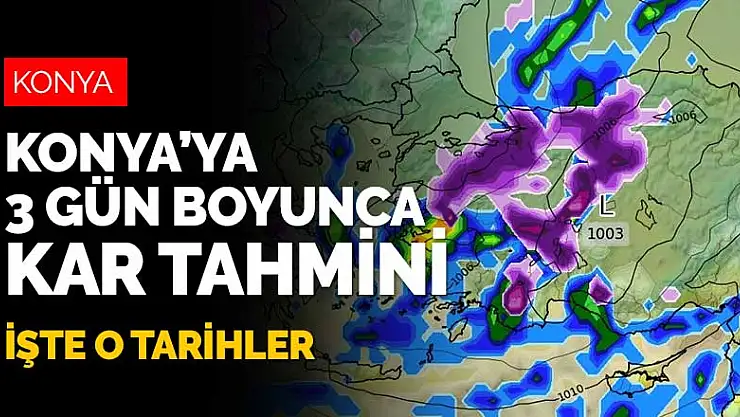 Konya için 3 gün boyunca sürecek kar yağışı tahmini yapıldı