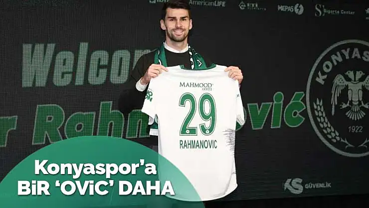 Konyaspor'a bir 'ovic' daha! Rahmanovic imzayı attı