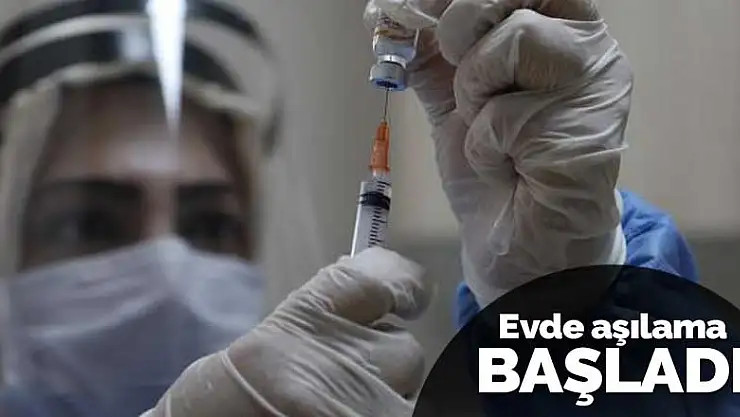 85 yaş üzeri vatandaşlara evde aşılama başladı