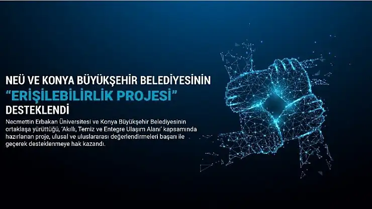 NEÜ ve Konya Büyükşehir Belediyesinin erişilebilirlik projesi desteklendi
