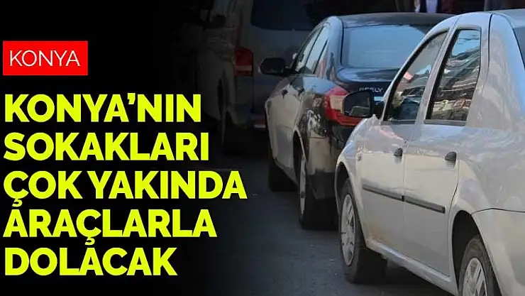 Konya en çok araç olan 5'inci şehir oldu