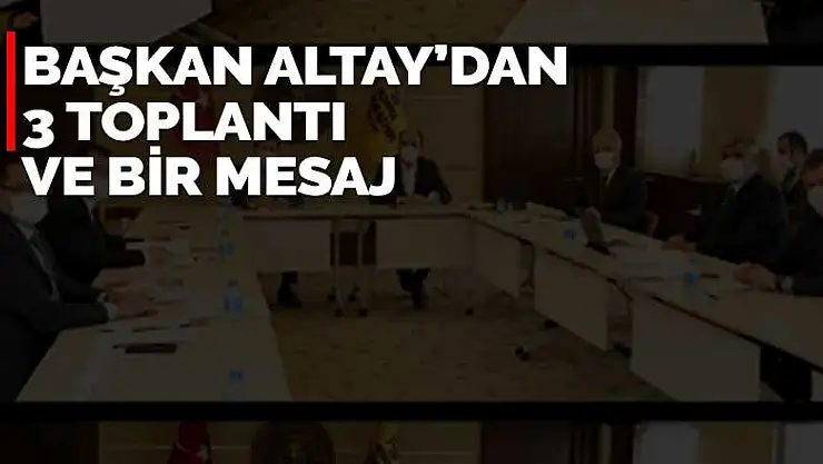 Konya Büyükşehir Belediye Başkanı Uğur İbrahim Altay'dan 3 toplantı ve bir mesaj