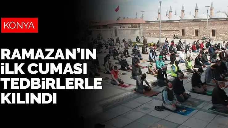 Konya'da Ramazan'ın ilk cuması tedbirlerle kılındı