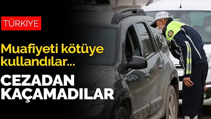 Sokağa çıkma muafiyetini kötüye kullanan 3 bin 787 kişi cezadan kaçamadı