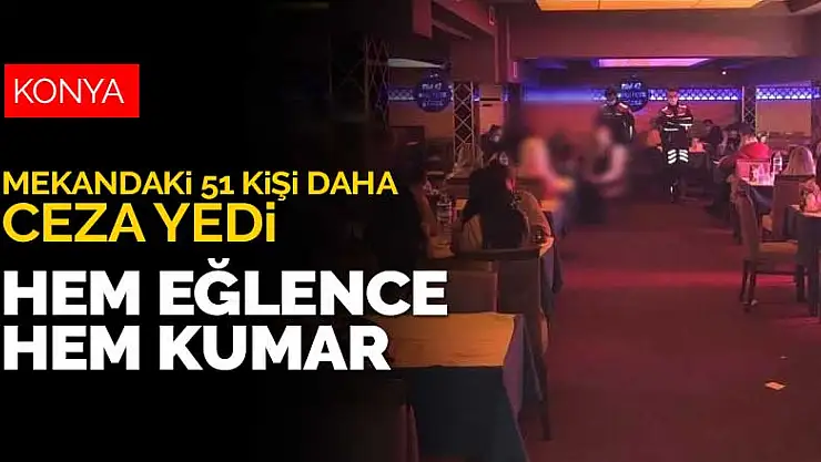 Konya'da eğlence mekanı ve kumar oynanan iş yerindeki 51 kişiye ceza